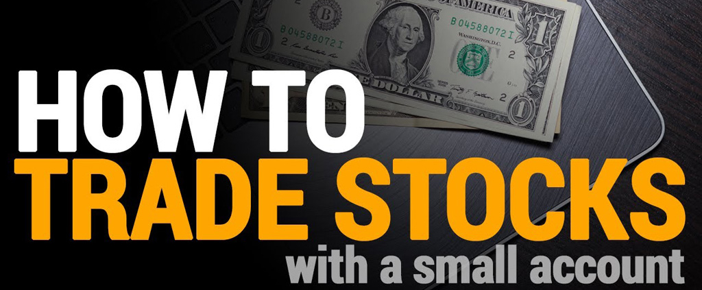 How to Trade Stocks With A Small Account